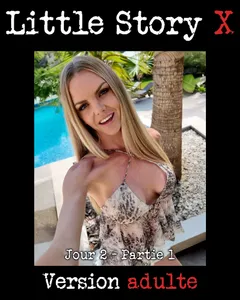 LITTLE STORY X - JOUR 2 PARTIE 1
